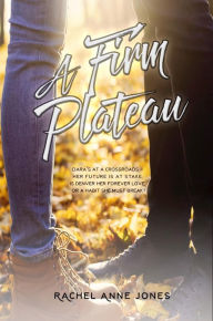 Title: A Firm Plateau, Author: Rachel Anne Jones