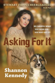 Title: Asking For It, Author: Shannon Kennedy