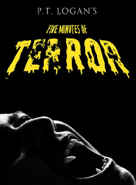 P.T. Logan's Five Minutes of Terror