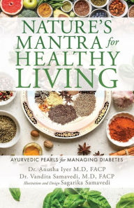 Title: NATURE'S MANTRA FOR HEALTHY LIVING: Ayurvedic Pearls for Managing Diabetes, Author: Dr. Anusha Iyer