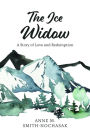The Ice Widow: A Story of Love and Redemption