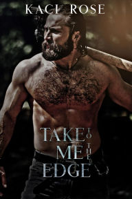 Title: Take Me To The Edge: A Mountain Man Romance, Author: Kaci Rose