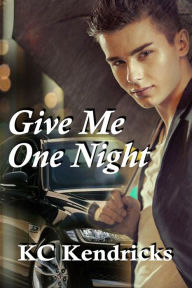 Title: Give Me One Night, Author: Kc Kendricks