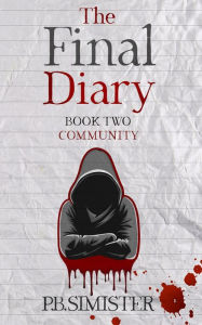 Title: The Final Diary: Community, Author: P. B. Simister
