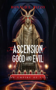 Title: The Ascension of Good and Evil, Author: Ronald Rizzo