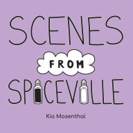 Title: Scenes from Spiceville, Author: Kia Mosenthal