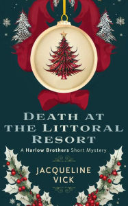 Title: Death at the Littoral Resort: A Harlow Brothers Short Mystery, Author: Jacqueline Vick