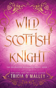 Title: Wild Scottish Knight, Author: Tricia O'Malley