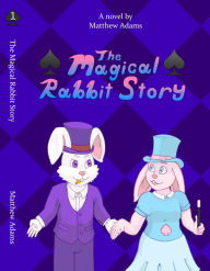 Title: The Magical Rabbit Story, Author: Matthew Adams