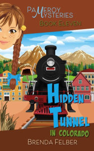 Title: Hidden Tunnel: A Pameroy Mystery in Colorado, Author: Brenda Felber