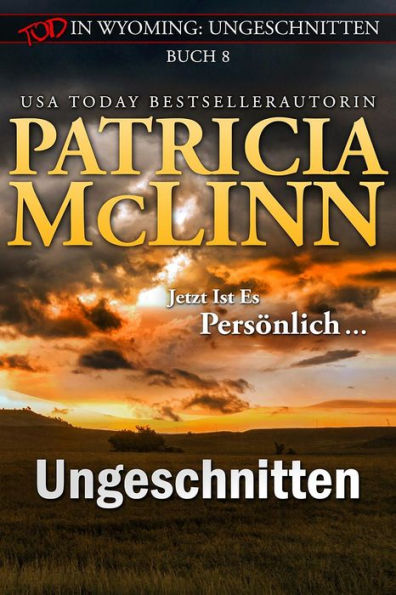 Tod in Wyoming: Ungeschnitten: Mord, Rätsel, Humor und ein Schuss von Romantik