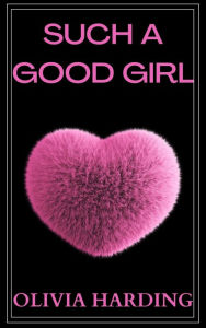 Title: Such a Good Girl, Author: Olivia Harding