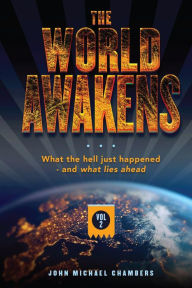 Title: The World Awakens Volume 2: What the Hell Just Happenedand What Lies Ahead (Volume Two), Author: John Michael Chambers