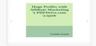 Title: HUGE PROFITS WITH AFFILIATE MARKETING, Author: CONNIE GREEN