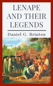 Title: Lenape and their Legends, Author: Daniel G. Brinton