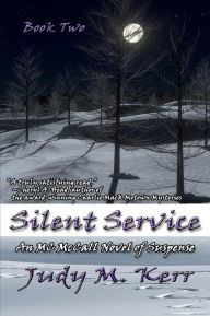 Title: Silent Service: Book Two in The MC McCall Suspense Series, Author: Judy M. Kerr