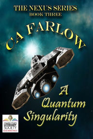Title: A Quantum Singularity: Book Three in The Nexus Series, Author: Ca Farlow