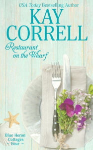 Download free ebooks online for kindle Restaurant on the Wharf PDF MOBI ePub 9781944761813 by Kay Correll, Kay Correll (English Edition)