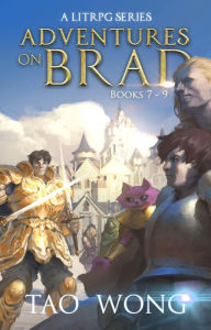 Title: Adventures on Brad Books 7 - 9: A LitRPG Fantasy Series, Author: Tao Wong