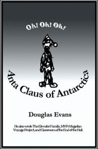 Title: Anta Claus of Antarctica, Author: Douglas Evans