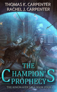 Title: The Champion's Prophecy: A LitRPG Adventure, Author: Thomas K. Carpenter