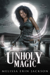 Title: Unholy Magic, Author: Melissa Erin Jackson