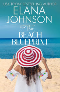 Title: The Beach Blueprint: Sweet Romance & Women's Friendship Fiction, Author: Elana Johnson