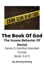 Title: The Book Of God: The Insane Behavior Of Denial, Author: Brittney Keating