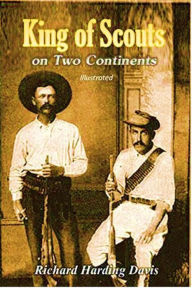 Title: King of Scouts on Two Continents:, Author: Richard Harding Davis