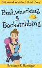 Bushwhacking & Backstabbing: A Humorous Cozy Mystery