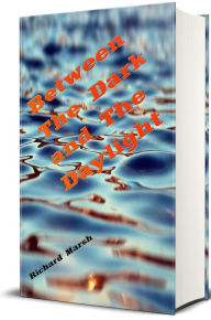 Title: Between The Dark and The Daylight, Author: Richard Marsh