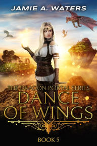Title: Dance of Wings, Author: Jamie A. Waters