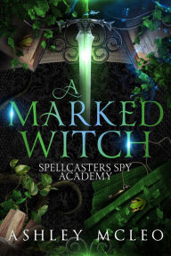 Title: A Marked Witch: A Witchy Summer Internship, Author: Ashley Mcleo