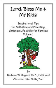 Title: Lord, Bless Me & My Kids!: Volume 1, Author: Barbara W. Rogers