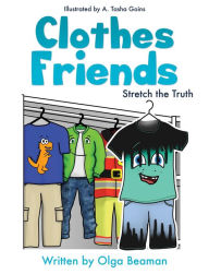 Title: Clothes Friends: Stretch the Truth, Author: Olga Beaman