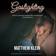 Gaslighting: How to avoid the Gaslight Effect and Recovery from Emotional (Recover from Emotional Abuse and Build Healthy Relationships)