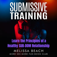 Submissive Training: Learn the Principles of a Healthy SUB-DOM Relationship