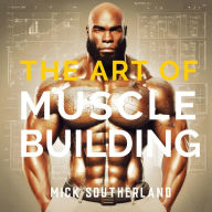 The Art of Muscle Building