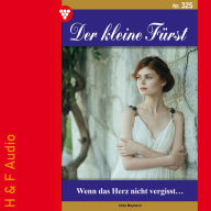 Wenn das Herz nicht vergisst - Der kleine Fürst, Band 325 (ungekürzt)