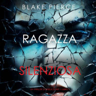 Ragazza silenziosa (Un thriller di Sheila Stone - Libro 1: Narrato digitalmente con voce sintetizzata