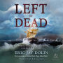 Left for Dead: Shipwreck, Treachery, and Survival at the Edge of the World