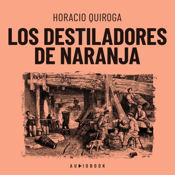 Los destiladores de naranja (Completo)