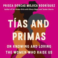 Tías and Primas: On Knowing and Loving the Women Who Raise Us