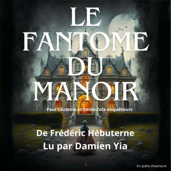 LE FANTOME DU MANOIR: CEZANNE ET ZOLA ENQUETEURS