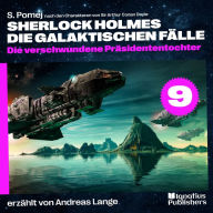 Die verschwundene Präsidententochter (Sherlock Holmes - Die galaktischen Fälle, Folge 9)