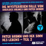 Pater Brown und der Sinn des Lebens - Teil 2 (Die mysteriösen Fälle von Sherlock Holmes und Pater Brown, Folge 2)