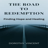 The Road to Redemption: Finding Hope and Healing