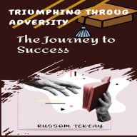 Triumphing Throug Adversity The Journey to Success