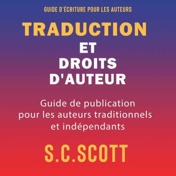 Traduction et droits d'auteur: Guide de publication pour les auteurs traditionnels et indépendants