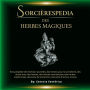 Sorcièrespedia des Herbes Magiques: Encyclopédie des herbes naturelles, des herbes pour la sorcellerie, des rituels avec des herbes, des herbes médicinales, et plus